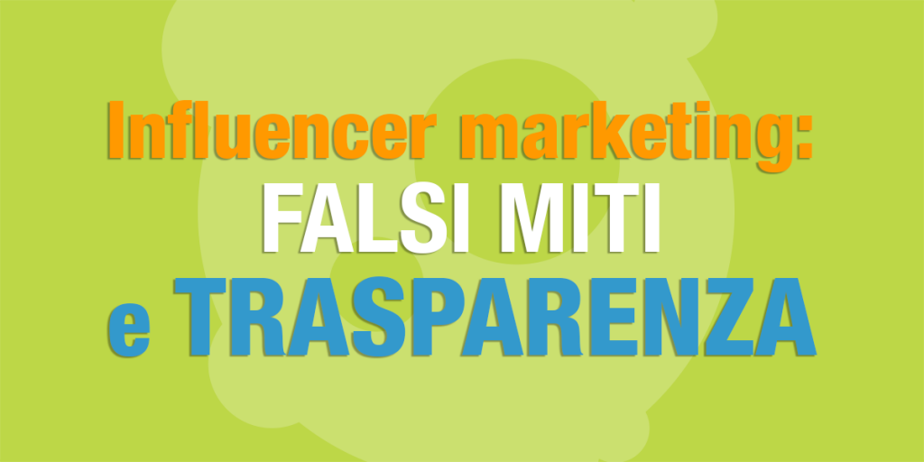 Influencer marketing: falsi miti e l'importanza di essere trasparenti 2